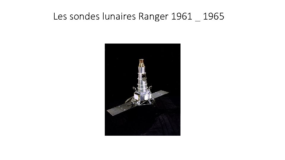 Les sondes lunaires Ranger 1961 _ 1965 