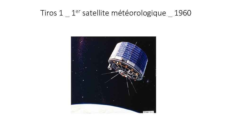 Tiros 1 _ 1 er satellite météorologique _ 1960 