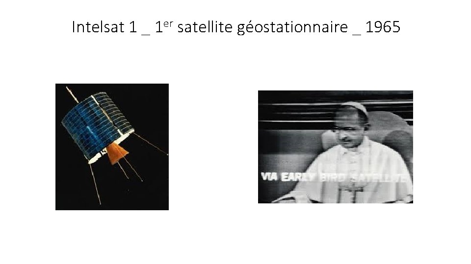Intelsat 1 _ 1 er satellite géostationnaire _ 1965 