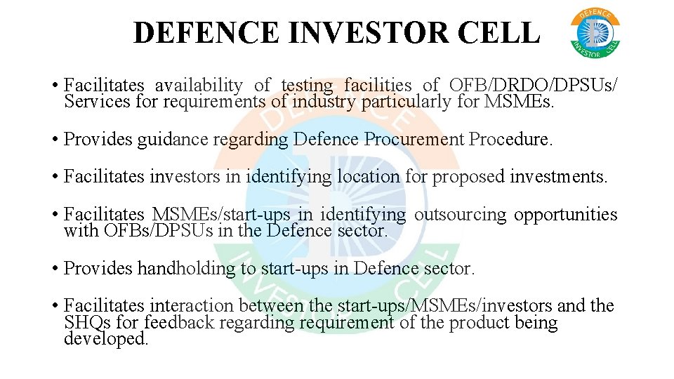 DEFENCE INVESTOR CELL • Facilitates availability of testing facilities of OFB/DRDO/DPSUs/ Services for requirements