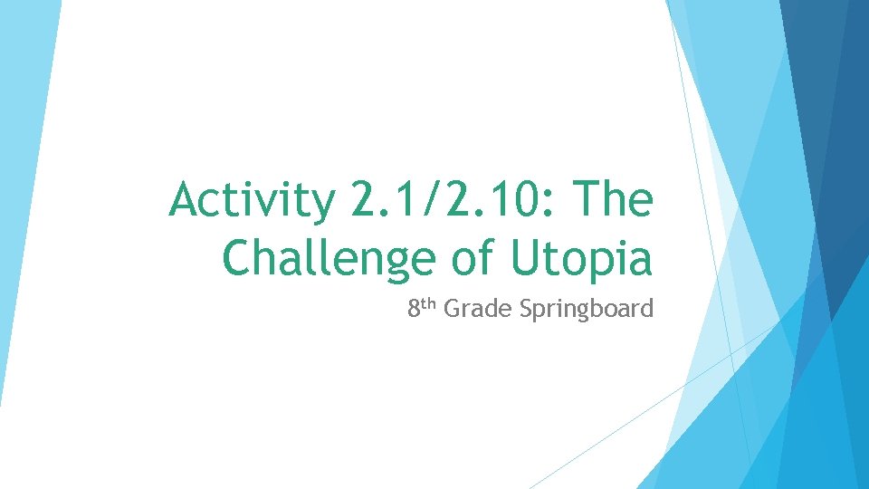 Activity 2. 1/2. 10: The Challenge of Utopia 8 th Grade Springboard 