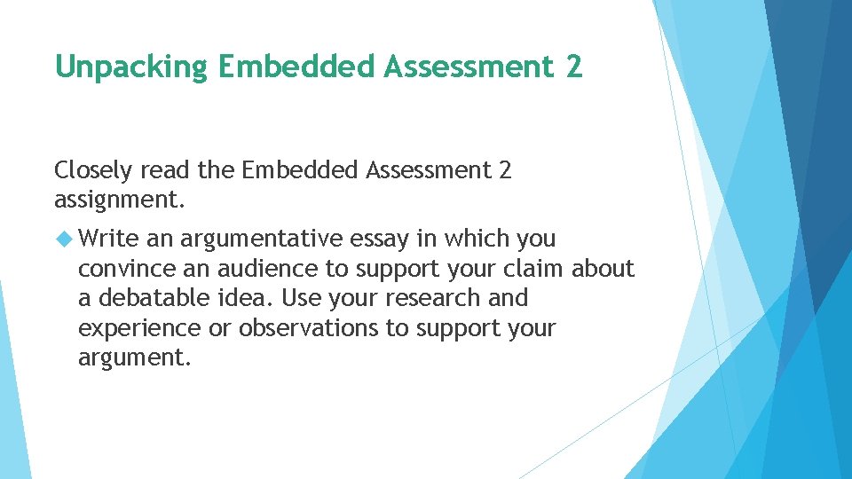 Unpacking Embedded Assessment 2 Closely read the Embedded Assessment 2 assignment. Write an argumentative