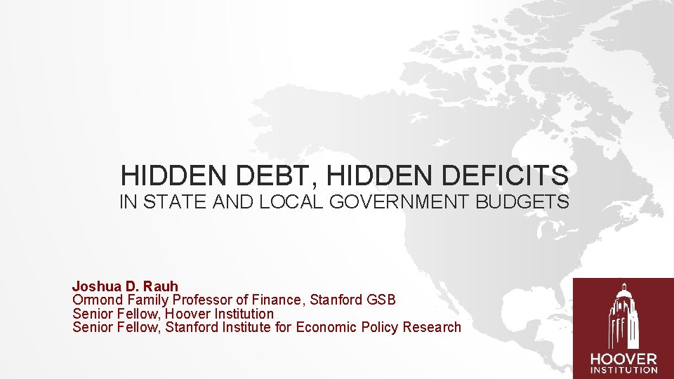 HIDDEN DEBT, HIDDEN DEFICITS IN STATE AND LOCAL GOVERNMENT BUDGETS Joshua D. Rauh Ormond