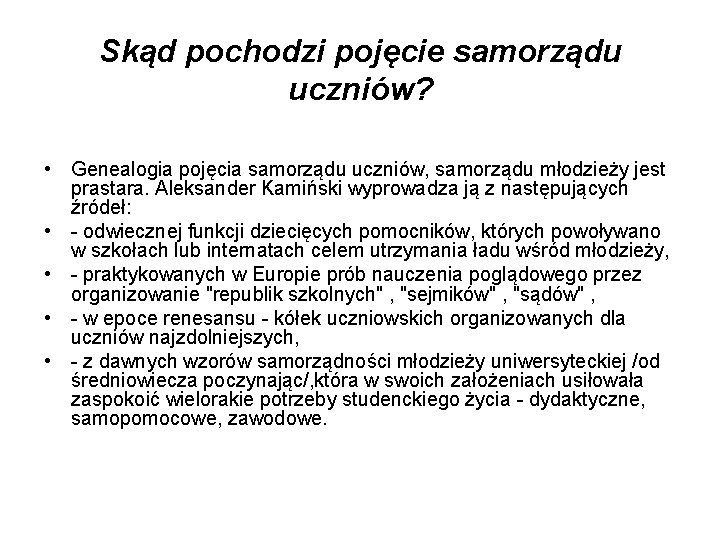 Skąd pochodzi pojęcie samorządu uczniów? • Genealogia pojęcia samorządu uczniów, samorządu młodzieży jest prastara.