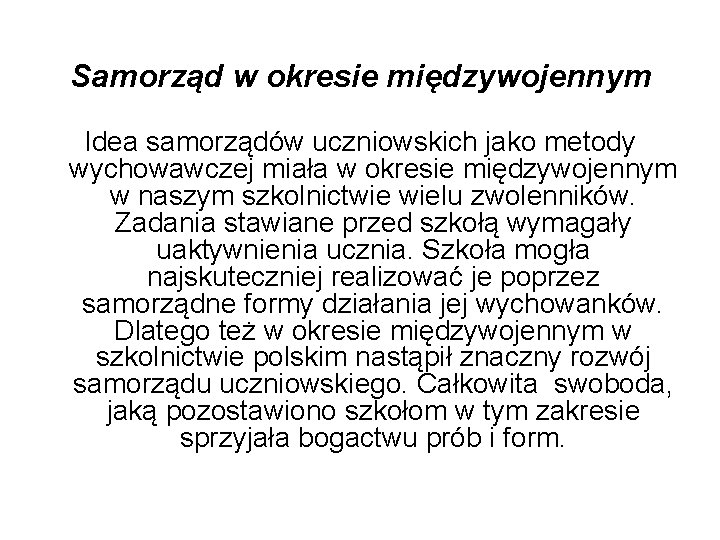 Samorząd w okresie międzywojennym Idea samorządów uczniowskich jako metody wychowawczej miała w okresie międzywojennym