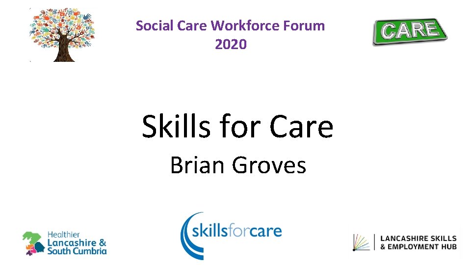 Social Care Workforce Forum 2020 Skills for Care Brian Groves 