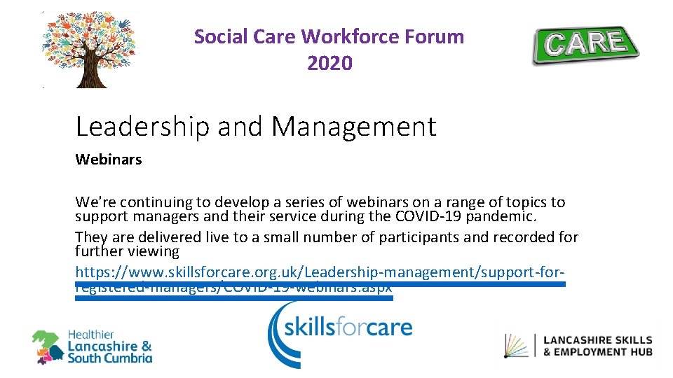 Social Care Workforce Forum 2020 Leadership and Management Webinars We're continuing to develop a