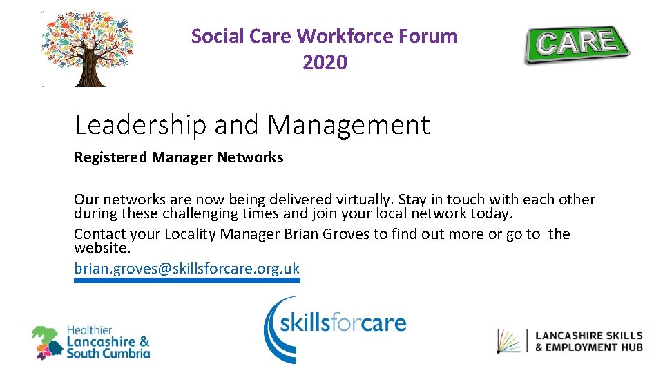 Social Care Workforce Forum 2020 Leadership and Management Registered Manager Networks Our networks are