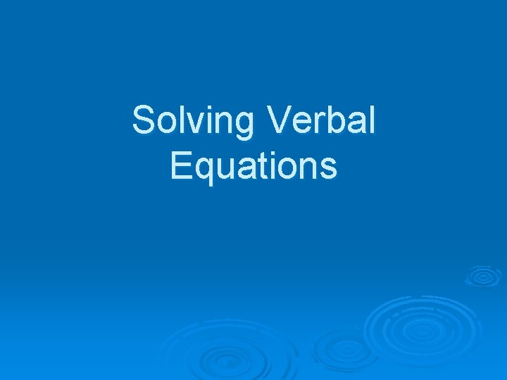 Solving Verbal Equations 