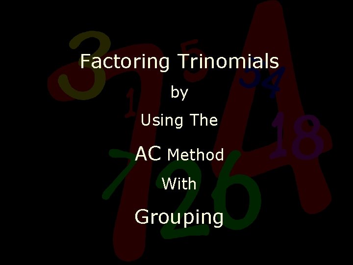 Factoring Trinomials by Using The AC Method With Grouping 10 