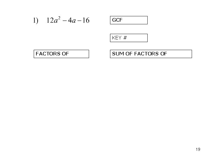 GCF KEY # FACTORS OF SUM OF FACTORS OF 19 