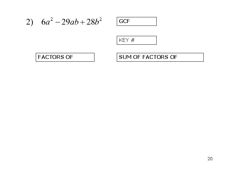 GCF KEY # FACTORS OF SUM OF FACTORS OF 20 