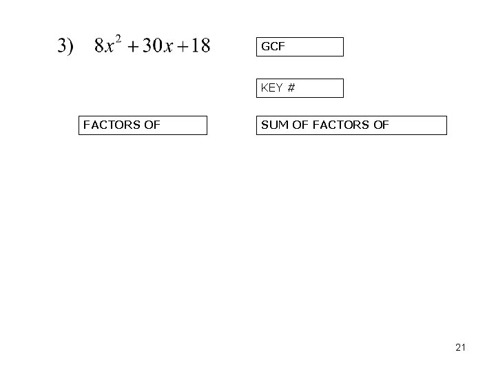 GCF KEY # FACTORS OF SUM OF FACTORS OF 21 