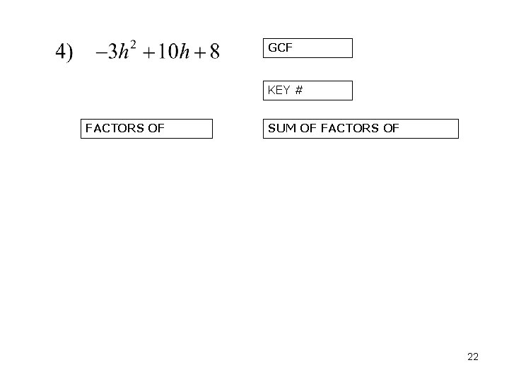 GCF KEY # FACTORS OF SUM OF FACTORS OF 22 