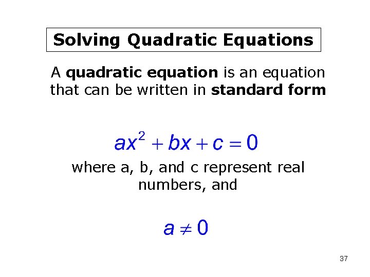 Solving Quadratic Equations A quadratic equation is an equation that can be written in