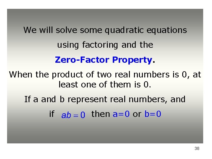 We will solve some quadratic equations using factoring and the Zero-Factor Property. When the