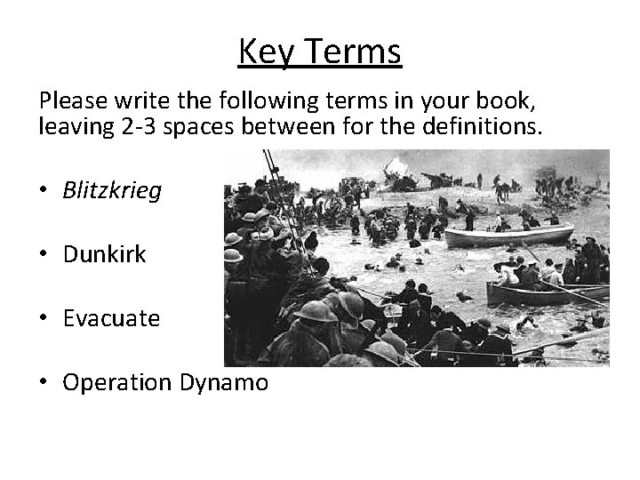 Key Terms Please write the following terms in your book, leaving 2 -3 spaces