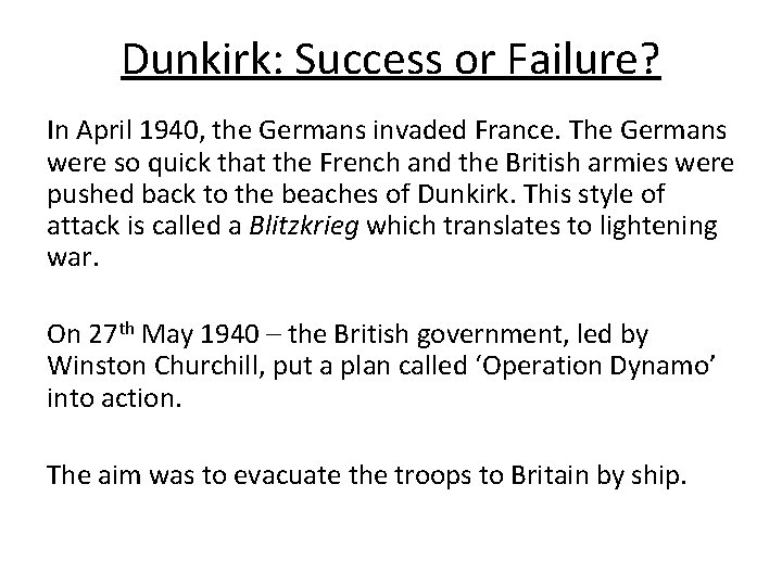 Dunkirk: Success or Failure? In April 1940, the Germans invaded France. The Germans were