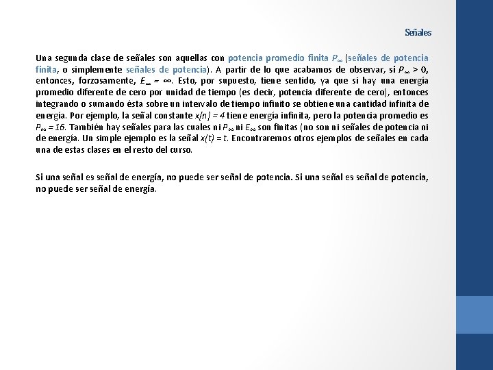 Señales Una segunda clase de señales son aquellas con potencia promedio finita P∞ (señales