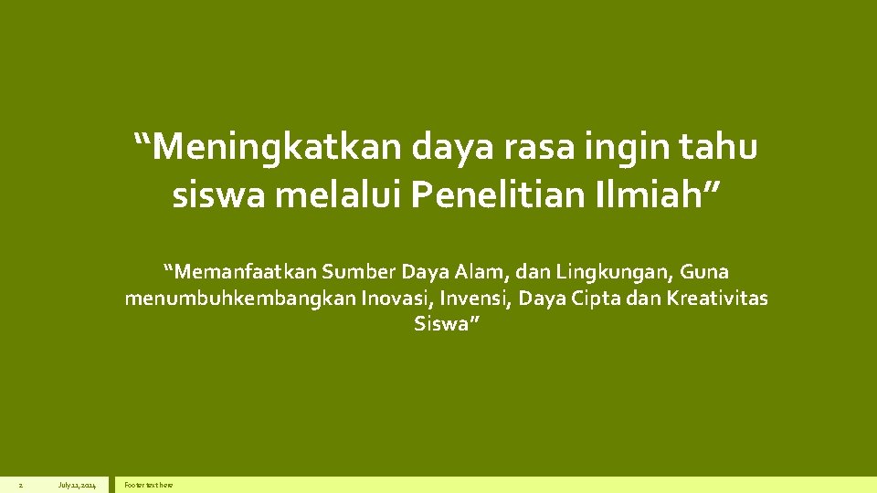 “Meningkatkan daya rasa ingin tahu siswa melalui Penelitian Ilmiah” “Memanfaatkan Sumber Daya Alam, dan