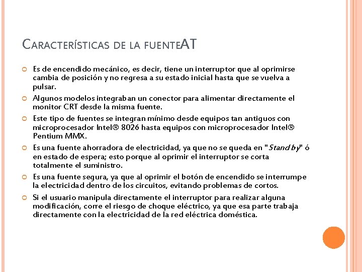 CARACTERÍSTICAS DE LA FUENTEA T Es de encendido mecánico, es decir, tiene un interruptor