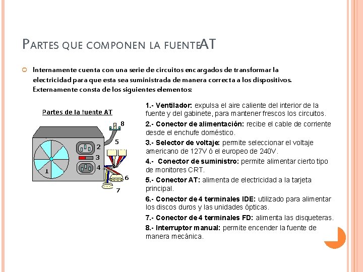 PARTES QUE COMPONEN LA FUENTEAT Internamente cuenta con una serie de circuitos encargados de