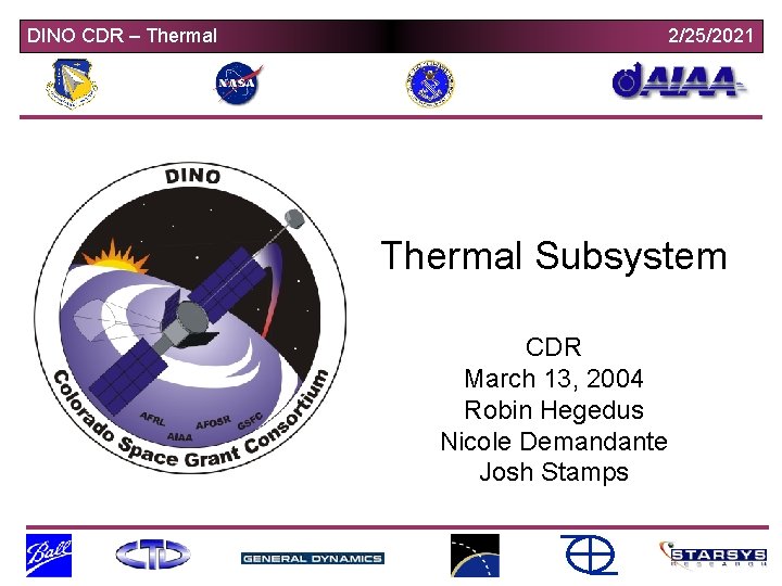 DINO CDR – Thermal 2/25/2021 Thermal Subsystem CDR March 13, 2004 Robin Hegedus Nicole