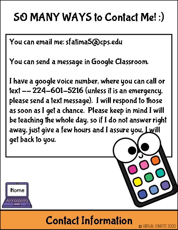 SO MANY WAYS to Contact Me! : ) You can email me: sfatima 5@cps.
