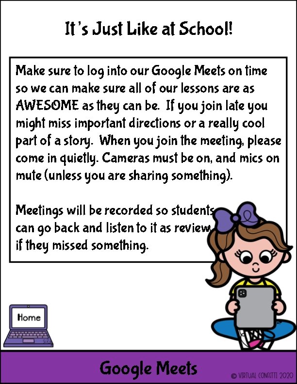 It’s Just Like at School! Make sure to log into our Google Meets on