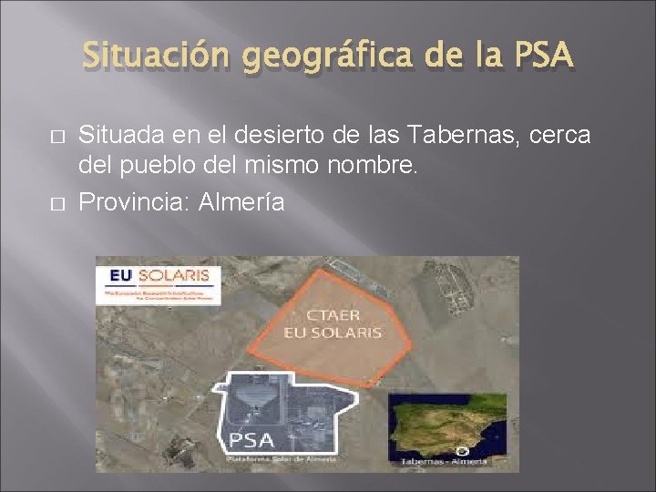 Situación geográfica de la PSA � � Situada en el desierto de las Tabernas,