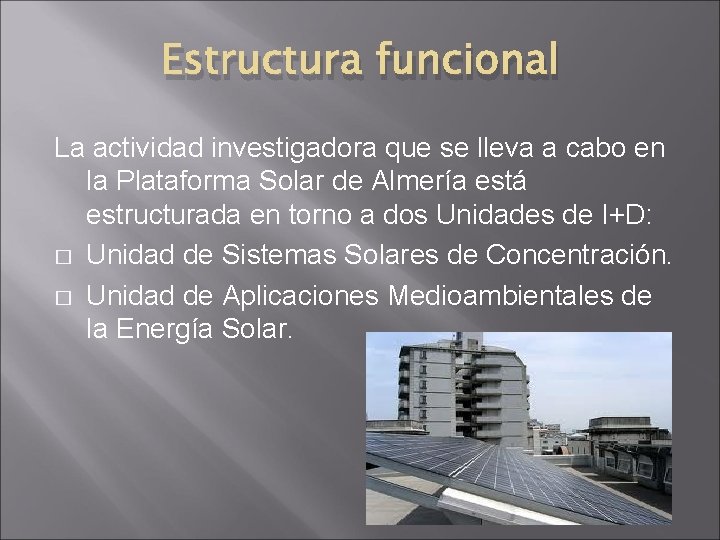 Estructura funcional La actividad investigadora que se lleva a cabo en la Plataforma Solar