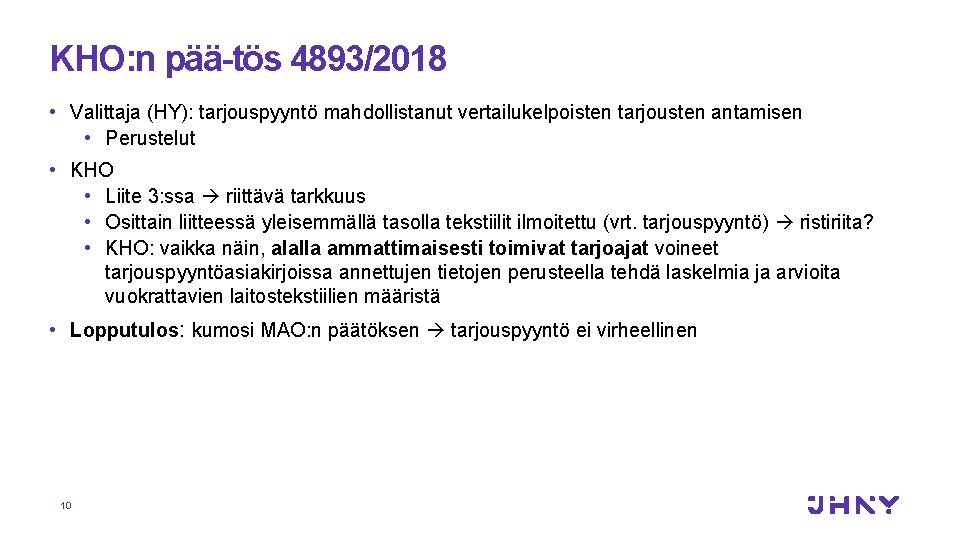 KHO: n pää tös 4893/2018 • Valittaja (HY): tarjouspyyntö mahdollistanut vertailukelpoisten tarjousten antamisen •