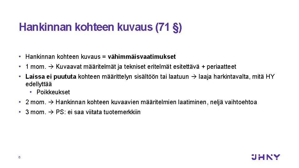 Hankinnan kohteen kuvaus (71 §) • Hankinnan kohteen kuvaus = vähimmäisvaatimukset • 1 mom.