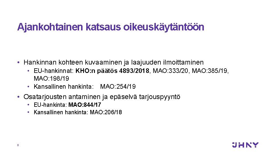 Ajankohtainen katsaus oikeuskäytäntöön • Hankinnan kohteen kuvaaminen ja laajuuden ilmoittaminen • EU-hankinnat: KHO: n