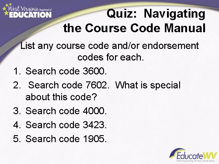 Quiz: Navigating the Course Code Manual List any course code and/or endorsement codes for Quiz: Navigating the Course Code Manual List any course code and/or endorsement codes for