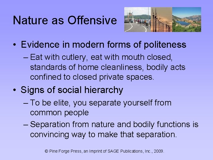 Nature as Offensive • Evidence in modern forms of politeness – Eat with cutlery,