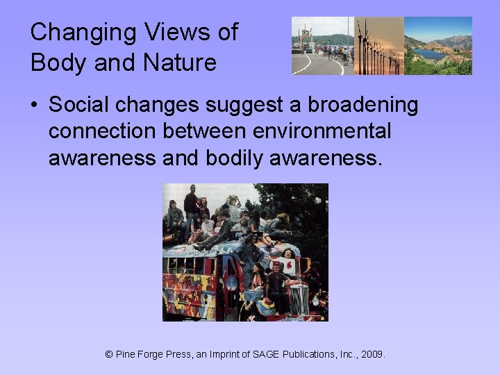 Changing Views of Body and Nature • Social changes suggest a broadening connection between
