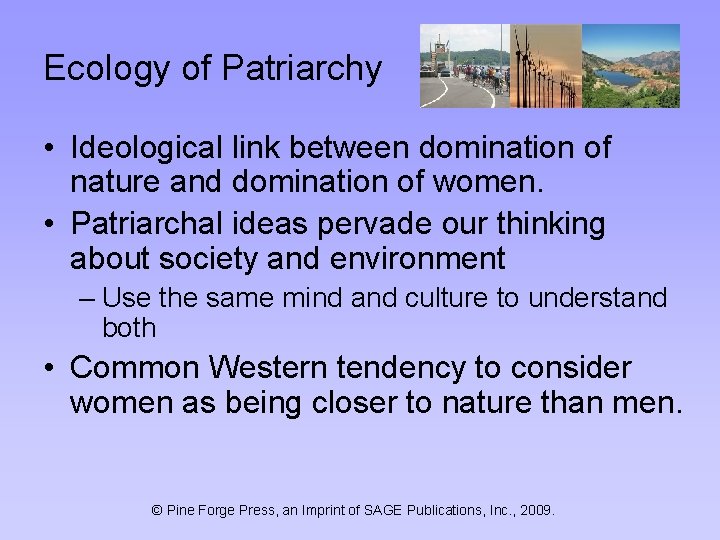 Ecology of Patriarchy • Ideological link between domination of nature and domination of women.