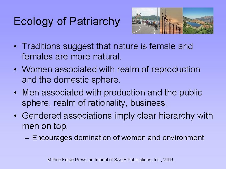 Ecology of Patriarchy • Traditions suggest that nature is female and females are more