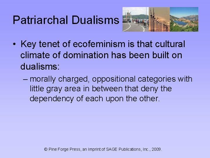 Patriarchal Dualisms • Key tenet of ecofeminism is that cultural climate of domination has