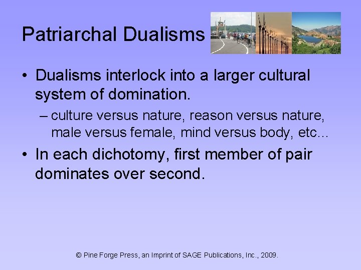 Patriarchal Dualisms • Dualisms interlock into a larger cultural system of domination. – culture