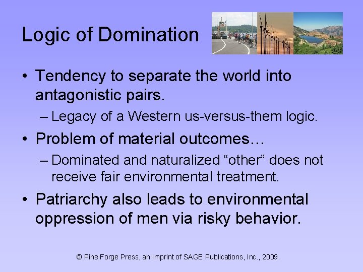 Logic of Domination • Tendency to separate the world into antagonistic pairs. – Legacy