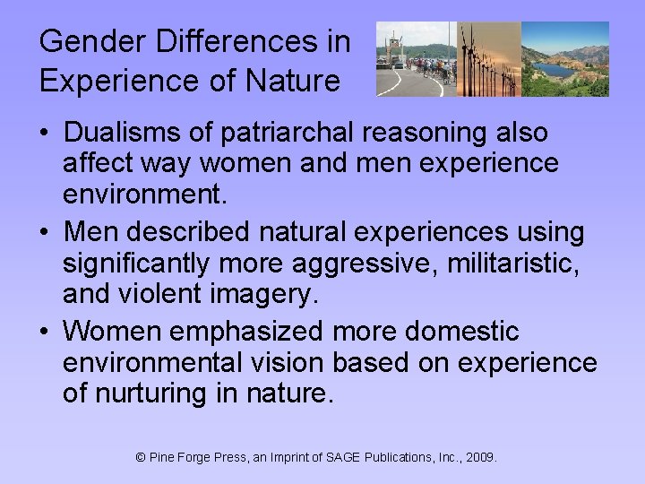 Gender Differences in Experience of Nature • Dualisms of patriarchal reasoning also affect way