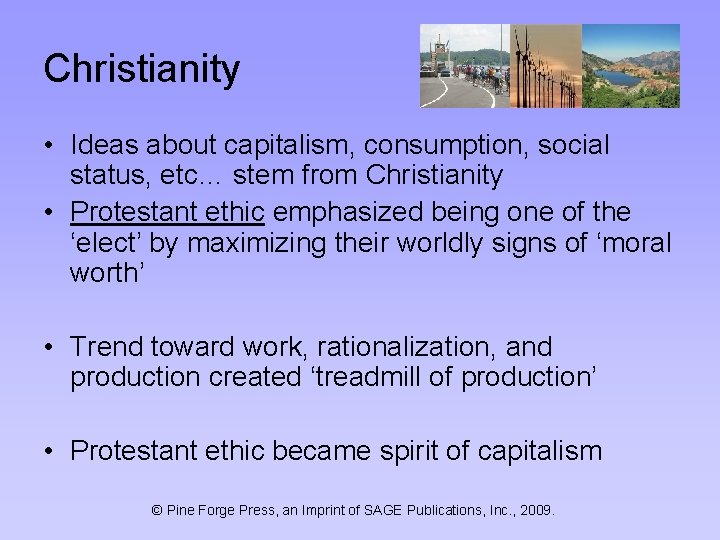 Christianity • Ideas about capitalism, consumption, social status, etc… stem from Christianity • Protestant