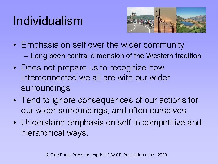 Individualism • Emphasis on self over the wider community – Long been central dimension