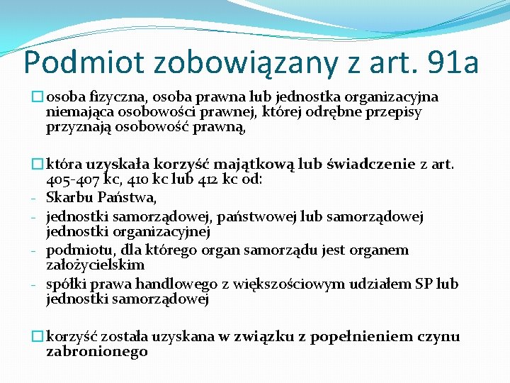 Podmiot zobowiązany z art. 91 a �osoba fizyczna, osoba prawna lub jednostka organizacyjna niemająca