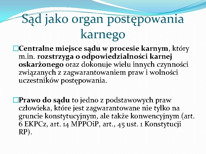 Sąd jako organ postępowania karnego �Centralne miejsce sądu w procesie karnym, który m. in.