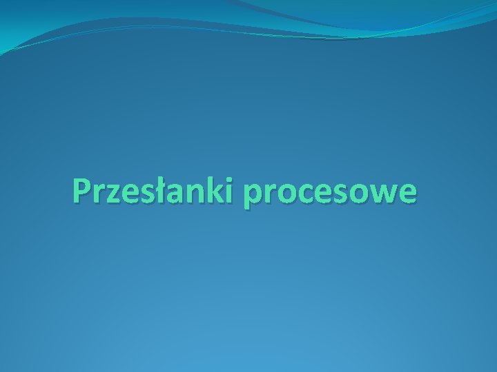 Przesłanki procesowe 