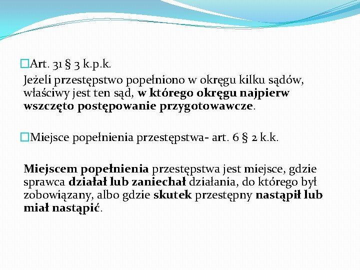 �Art. 31 § 3 k. p. k. Jeżeli przestępstwo popełniono w okręgu kilku sądów,