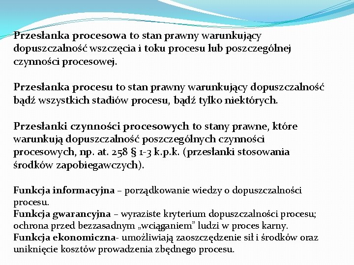 Przesłanka procesowa to stan prawny warunkujący dopuszczalność wszczęcia i toku procesu lub poszczególnej czynności